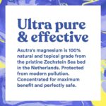 ASUTRA Magnesium Oil Spray, 4 fl oz - Topical Magnesium, Rapid Absorption, Pure, Odorless and Non-Greasy, Magnesium Derived from Zechstein Seabed - Image 8
